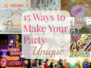 Party Planning 101: 15 Ways to Make Your Party Unique
