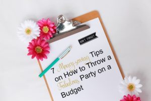 Party Planning 101: 7 Money-saving Tips on How to Throw a Fabulous Party on a Budget